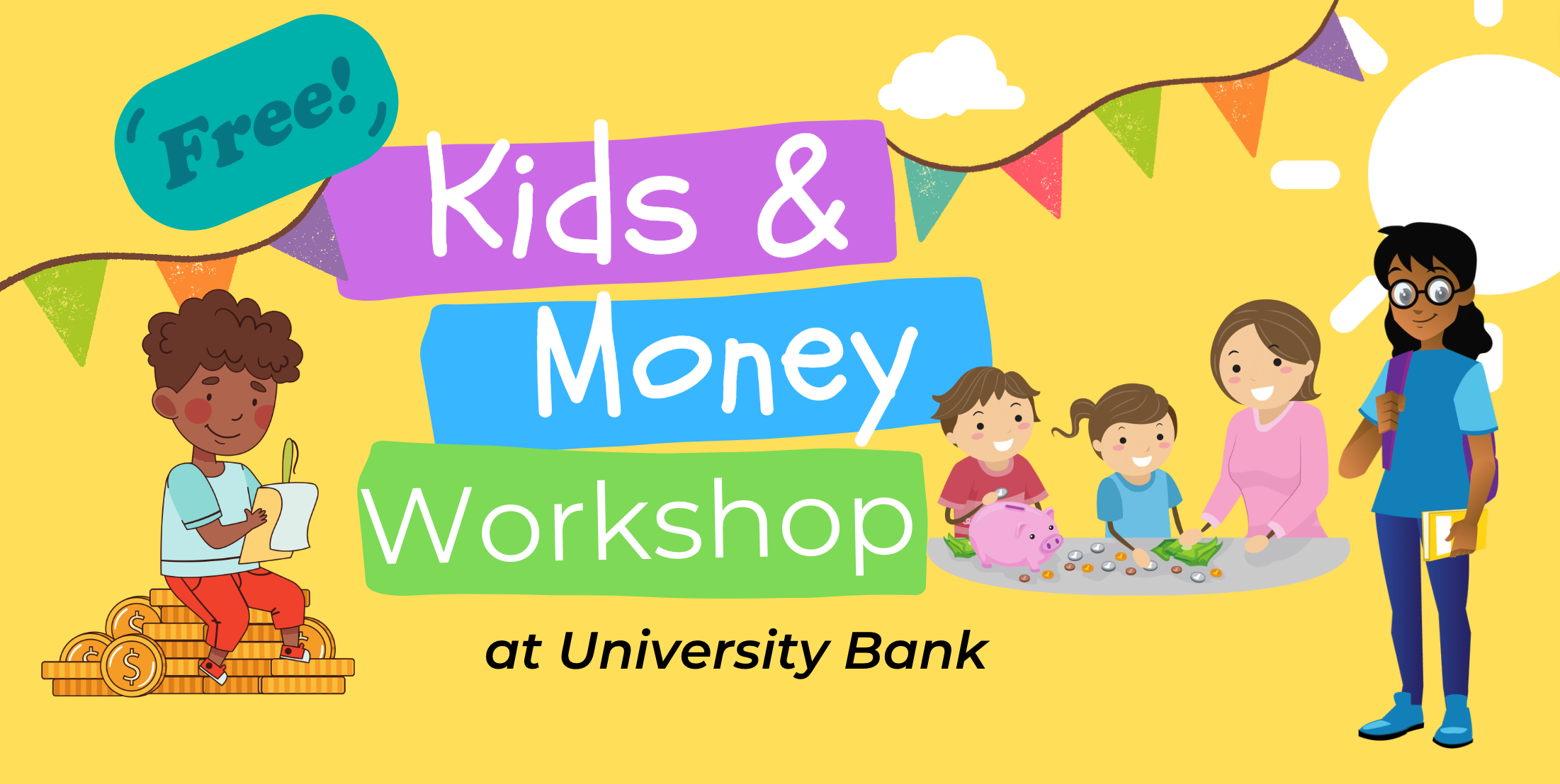 kids and money workshop header Come learn money management basics and develop good financial habits for the future.
